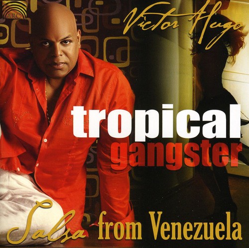 Victor Hugo - Tropical Gangster: Salsa from Venezuela