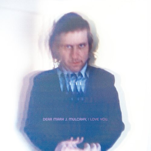 Mark Mulcahy - Dear Mark J. Mulcahy, I Love You vinyl record cover