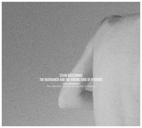 Stian Westerhus - The Matriarch and The Wrong Kind Of Flowers vinyl record cover