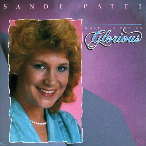 Sandi Patty - Make Praise Glorious