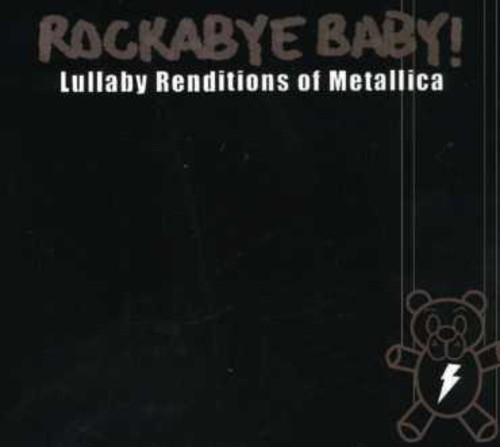 Rockabye Baby! - Lullaby Renditions Of Metallica