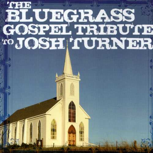 Tribute To Josh Turner - Bluegrass Gospel Tribute To Josh Turner