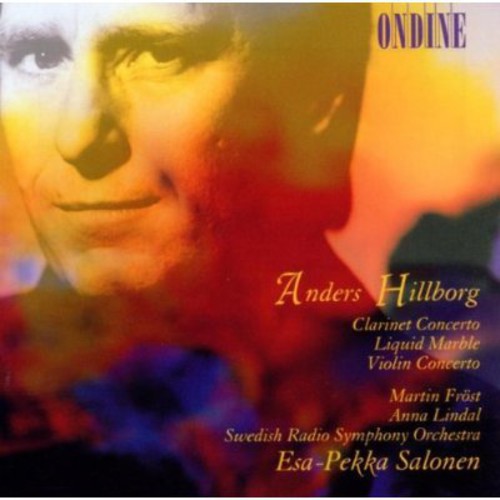 A. Hillborg - Clarinet Concerto / Liquid Marble / Violin Cto