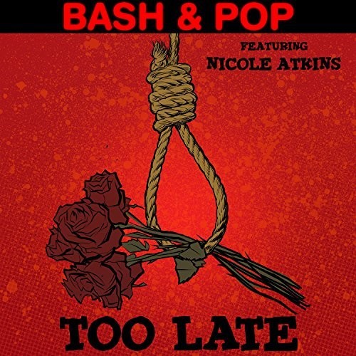 Bash & Pop / Nicole Atkins - Too Late (Featuring Nicole Atkins) vinyl record cover