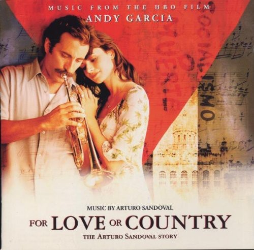 For Love Or Country-Arturo Sandoval Story - For Love or Country: The Arturo Sandoval Story (Original Soundtrack)