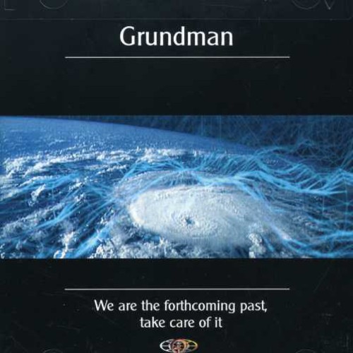Grundman - We Are The Forthcoming Past, Take Care Of It