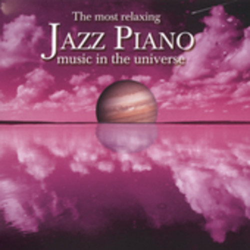 Most Relaxing Jazz Piano Music In The Un - The Most Relaxing Jazz Piano In The Universe