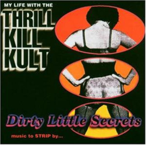 My Life With The Thrill Kill Kult - Dirty Little Secrets