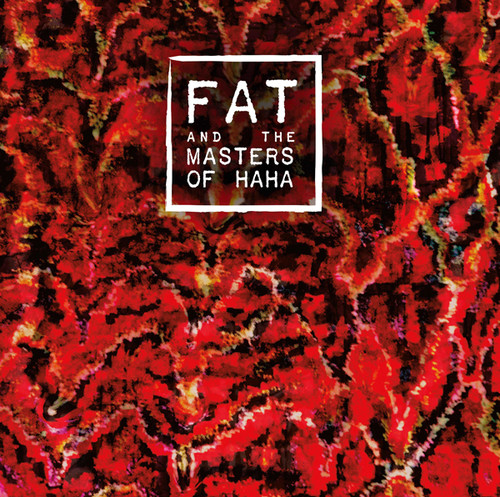 Fat & The Masters Of Haha - FAT and the Masters of Haha vinyl record cover