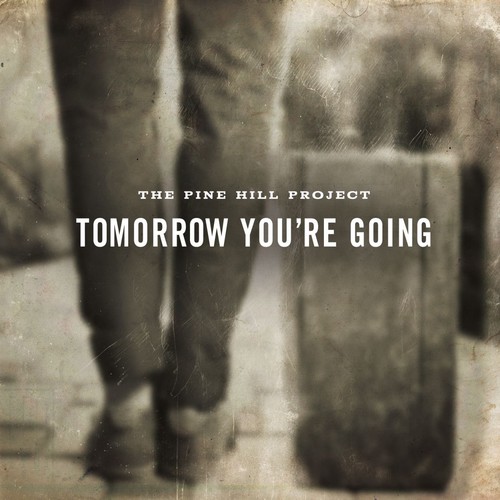 The Pine Hill Project - Tomorrow You're Going vinyl record cover