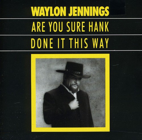 Are You Sure Hank Done It This Way
