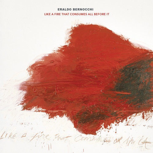 Eraldo Bernocchi - Like A Fire That Consumes All Before It [Digipak]