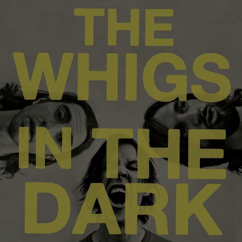 The Whigs - In the Dark vinyl record cover