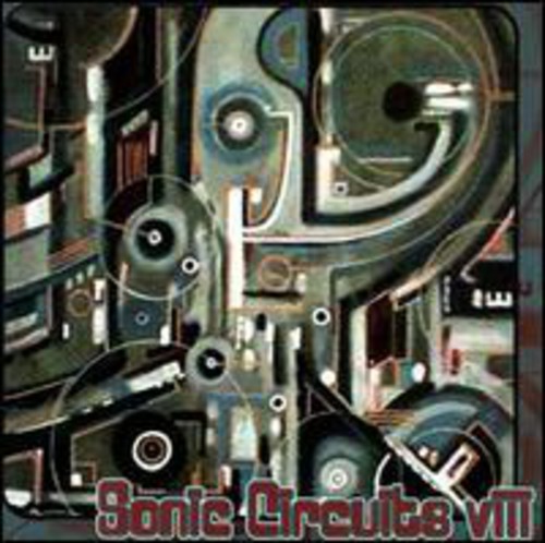Sonic Circuits - Sonic Circuits, Vol. 8: International Electronic Music Festival