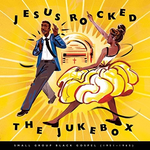 Jesus Rocked Jukebox: Small Group 1951-1965 / Var - Jesus Rocked The Jukebox: Small Group Black Gospel (1951-1965) vinyl record cover