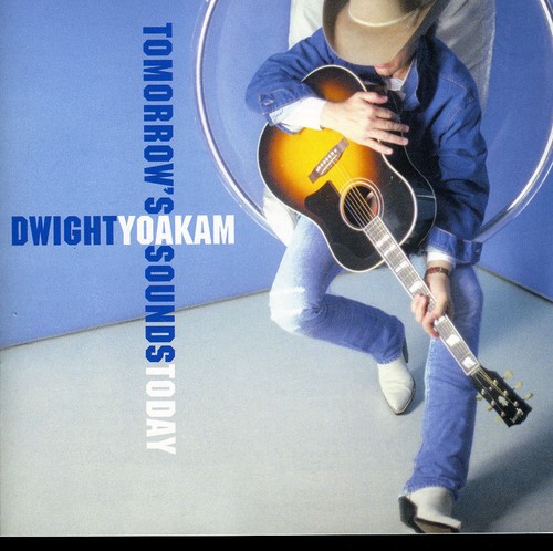 Tomorrow's Sounds Today Dwight Yoakam - Tomorrow's Sounds Today