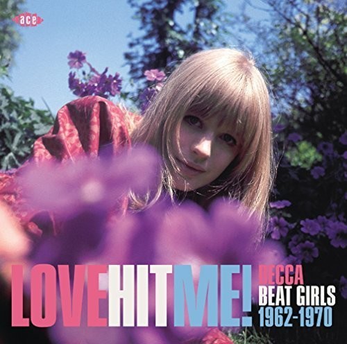 Love Hit Me! Decca Beat Girls 1962-1970 / Various - Love Hit Me! Decca Beat Girls 1962-1970 / Various vinyl record cover