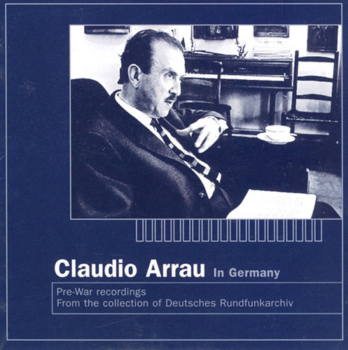 Claudio Arrau - Claudio Arrau in Germany (Recorded 1937-38)