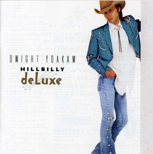 Dwight Yoakam - Hillbilly Deluxe