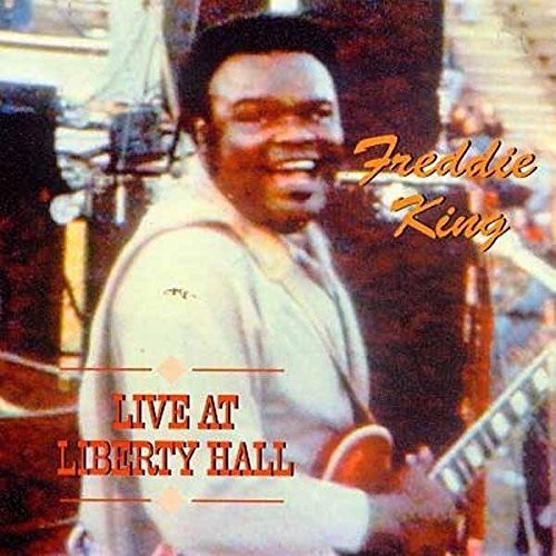 Freddie King - Live at Liberty Hall