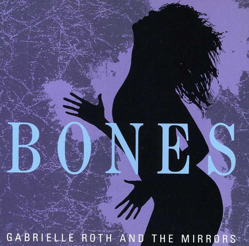 Gabrielle Roth & The Mirrors - Bones