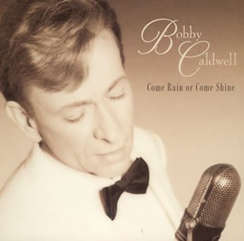 Bobby Caldwell - Come Rain or Come Shine vinyl record cover