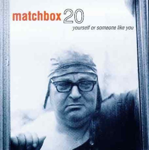 Yourself or Someone Like You Matchbox Twenty - Yourself or Someone Like You