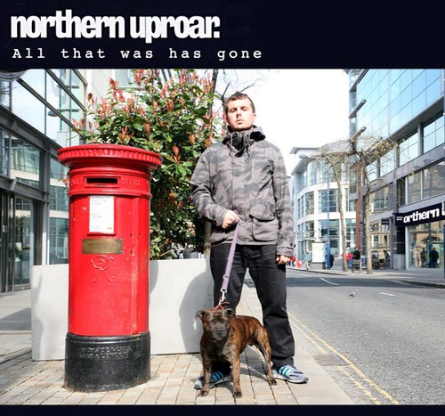 Northern Uproar - All That Was Has Gone
