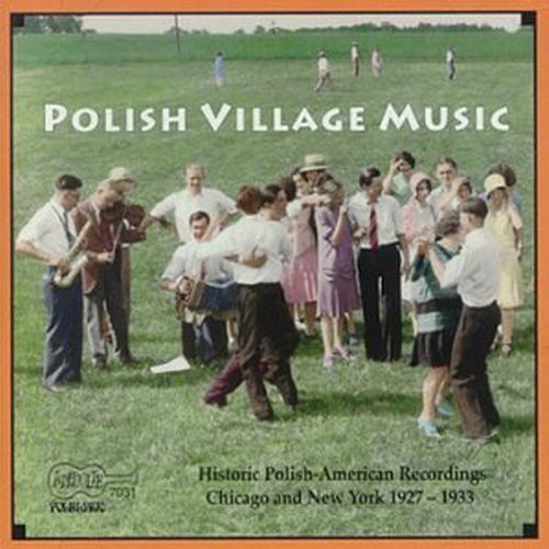 Polish Village Music - Historic Recordings of Polish Village Music / Various