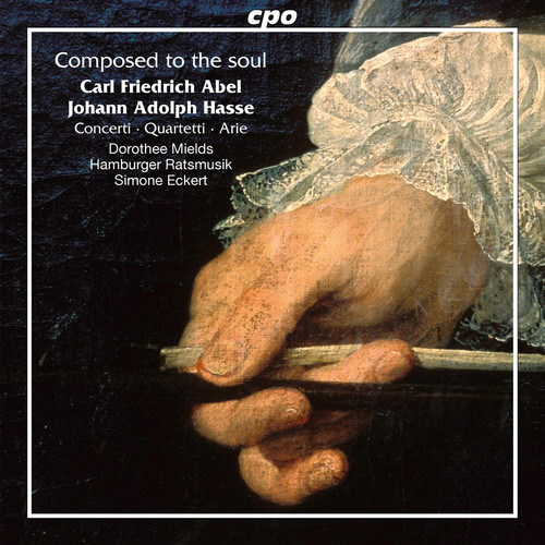 Abel / Mields / Hamburger Ratsmusik / Eckert - Carl Friedrich Abel & Johann Adolf Hasse: Composed to the Soul vinyl record cover