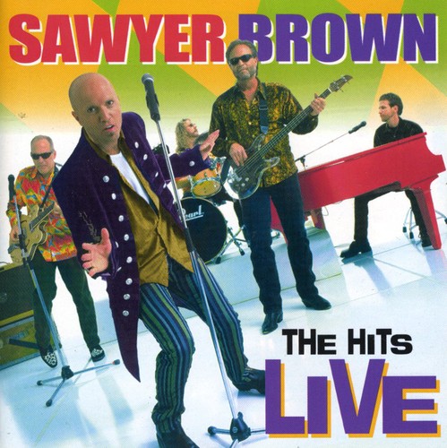 The Hits Live Sawyer Brown - The Hits Live
