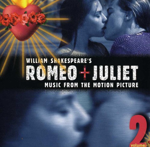 William Shakespeare's Romeo + Juliet [Baz Luhrmann Movie] - William Shakespeare's Romeo + Juliet: Music From The Motion Picture, Volume 2 [Soundtrack]