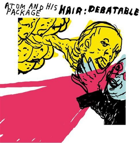 Atom & His Package - Hair: Debatable