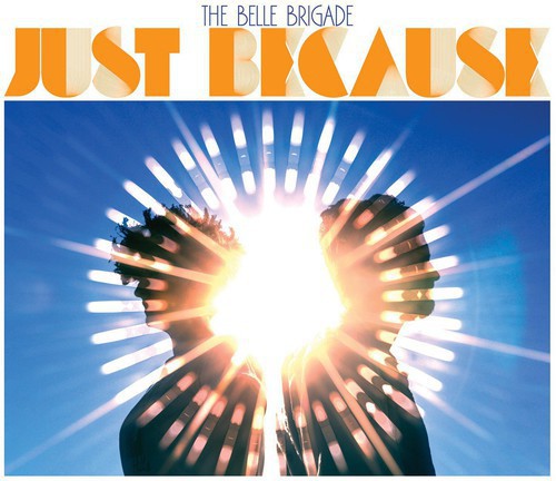 The Belle Brigade - Just Because