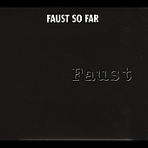FAUST SO FAR