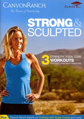 Canyon Ranch: Strong & Sculpted - Canyon Ranch: Strong and Sculpted