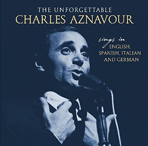 Unforgettable: Sings In English Spanish Italian & German