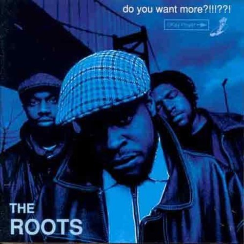 The Roots - Do You Want More