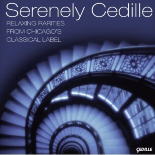 Serenely Cedille - Serenely Cedille: Relaxing Rariteis from Chicago's
