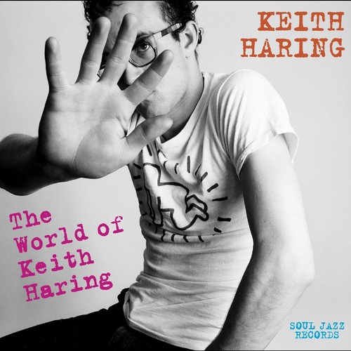 Fab 5 Freddy / Jonzoun Crew / Ono,Yoko - Soul Jazz Records Presents Keith Haring: World Of Keith Haring vinyl record cover