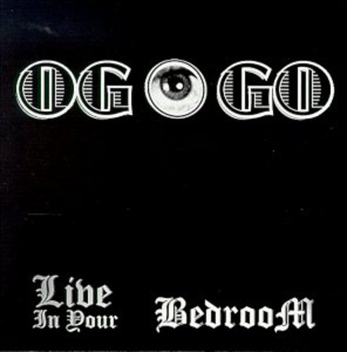 Og O Go - Live in Your Bedroom