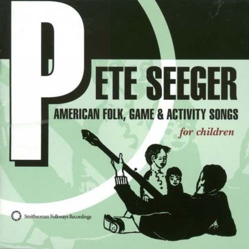 Pete Seeger - American Folk, Game and Activity Songs For Children