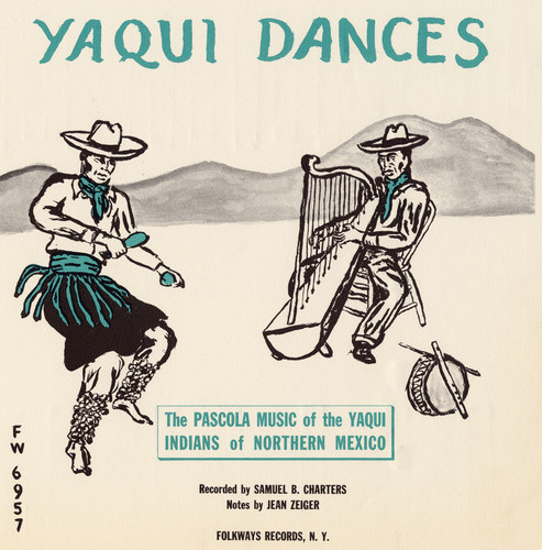 Yaqui Dances Pascola Music Of Yaqui Indians Of No - Yaqui Dances: Pascola / Various