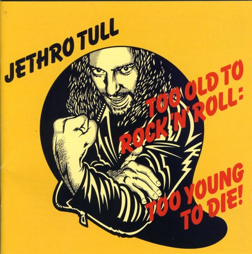 Jethro Tull - Too Old to Rock: Too Young Die