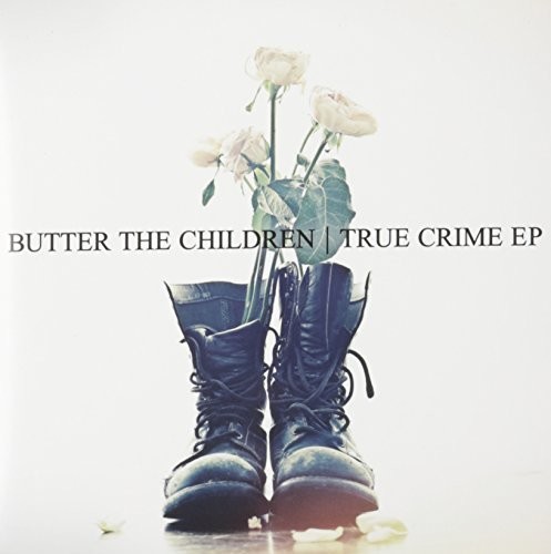Butter The Children - True Crime EP vinyl record cover