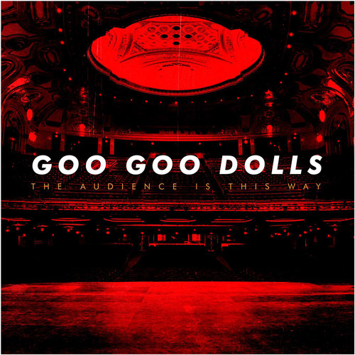 Goo Goo Dolls - The Audience Is This Way (Live) [RSC 2018 Exclusive LP]