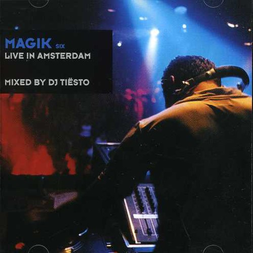 Tiesto - Magik Vol. 6: Live In Amsterdam