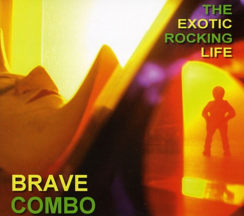 Brave Combo - Exotic Rocking Life