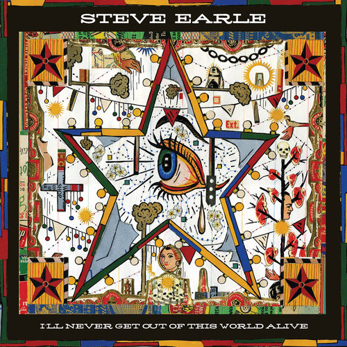 Steve Earle - I'll Never Get Of This World Alive vinyl record cover