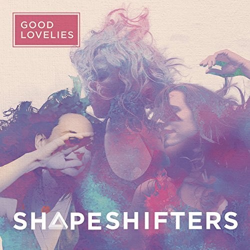 Good Lovelies - Shapeshifters vinyl record cover